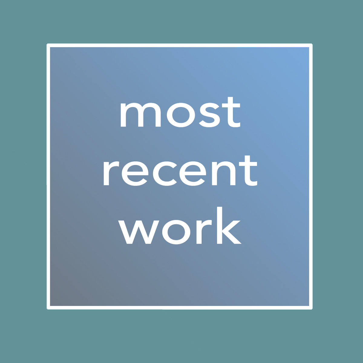 Most_recent_work